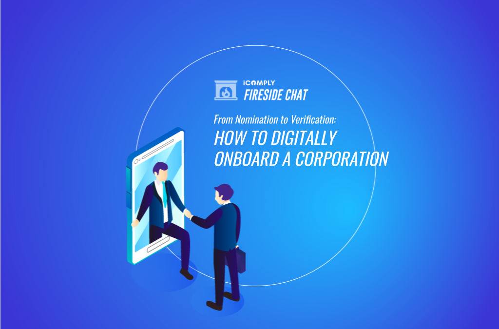 Fireside Chat: From Nomination to Verification – How to Digitally Onboard a Corporation